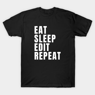 Eat Sleep Edit Repeat T-Shirt